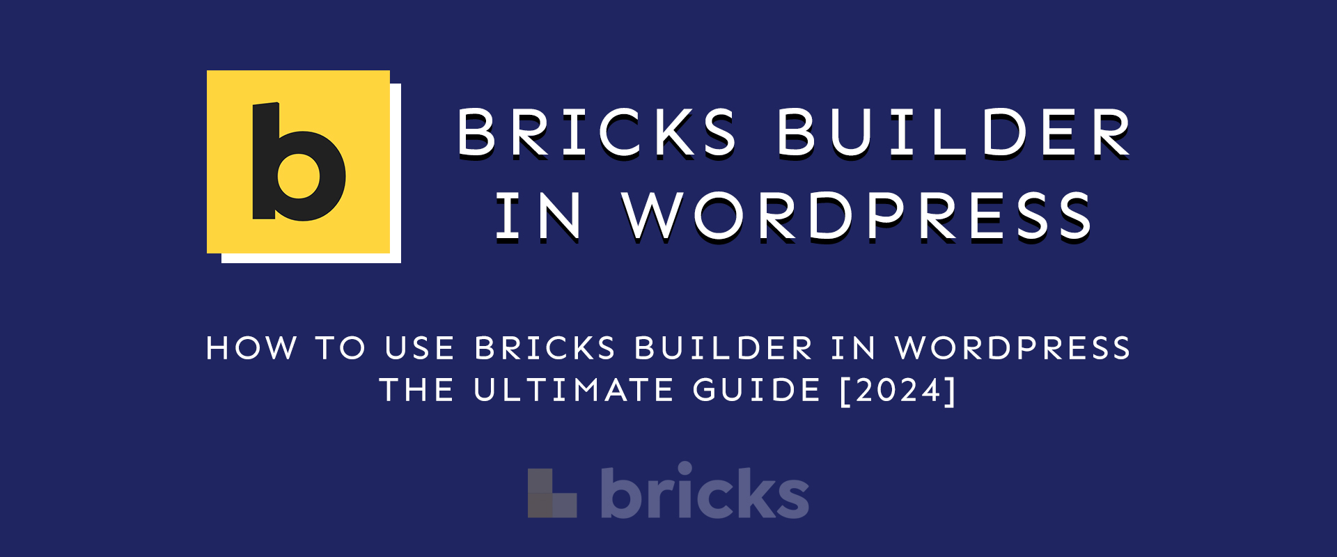 How-to-Use-Bricks-Builder-in-WordPress-The-Ultimate-Guide-2024